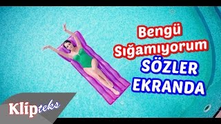 Bengü - Sığamıyorum (SÖZLER EKRANDA)