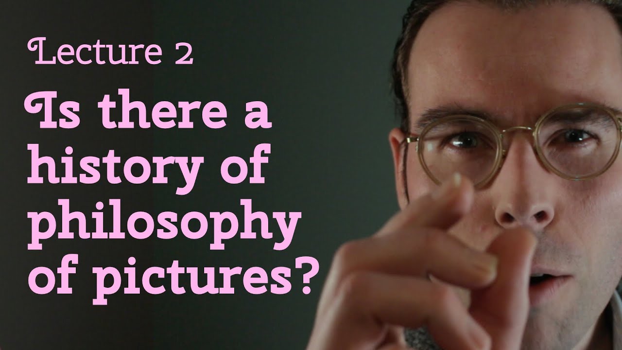 Lecture 2 - Is there a history of philosophy of pictures
