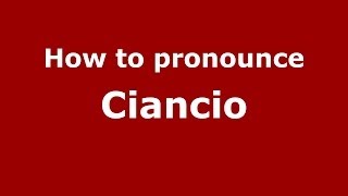 How to pronounce Ciancio