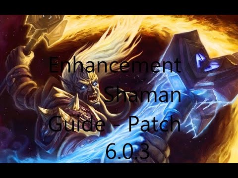Enhancement Shaman Guide 6.0.3