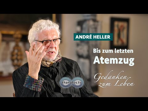 André Heller • Bis zum letzten Atemzug …