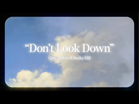 Don't Look Down (Lyric Video) | Gary Barlow feat. Becky Hill