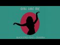 Black Eyed Peas ft. Shakira - Girl Like Me (Audio)