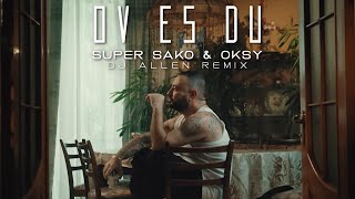 Super Sako ft Oksy - Ov Es Du (DJ Allen Remix) (2023)