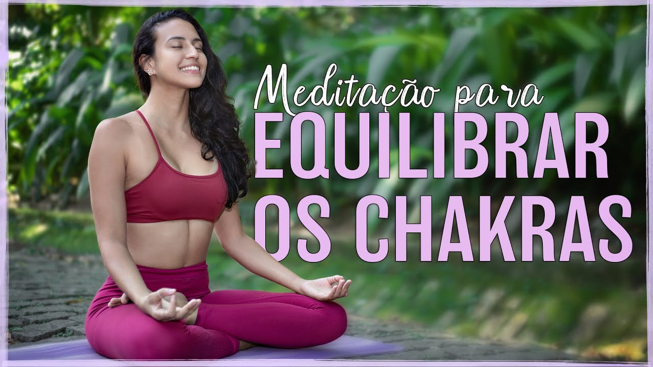 Meditação Para Equilíbrio Dos Chakras: Mais EQUILÍBRIO MENTAL e EMOCIONAL