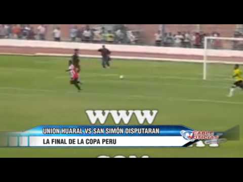 UNION HUARAL VS SAN SIMON DISPUTARAN LA FINAL DE LA COPA PERU