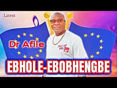 DR AFILE LATEST MUSIC EBHOLE-EBOBHENGBE