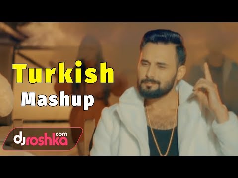 Dj Roshka - Turkish Mashup (Nihat Melik & Aila Rai)