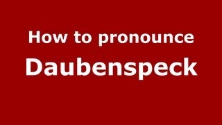 How to pronounce Daubenspeck