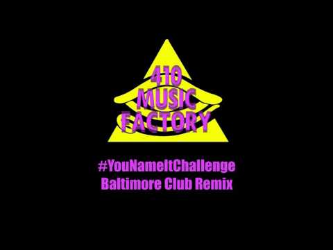 #YouNameItChallenge (Baltimore Club Remix)