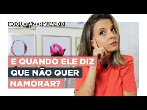 A Solução Para Quando Ele Diz Que Não Quer Namorar | Especialista em Conquista | Luiza Vono