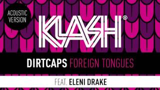 Dirtcaps feat. Eleni Drake - Foreign Tongues (Acoustic Version)