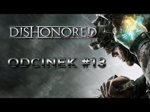 Dishonored PL | Odcinek #13 | Najgorsze porwanie w historii wszystkiego...