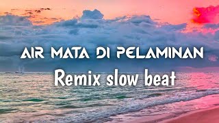 Download lagu DJ AIR MATA DI PELAMINAN REMIX FULL BASS 2022 mp3 Download lagu DJ AIR MATA DI PELAMINAN REMIX FULL BASS 2022 mp3