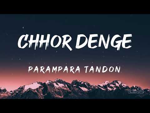 Chhor Denge (Lyrics) - Parampara Tandon 🎵