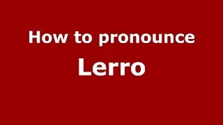 How to pronounce Lerro