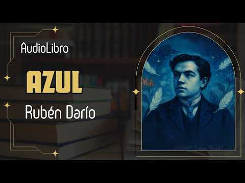 RUBÉN DARÍO - AZUL (AUDIOLIBRO COMPLETO)