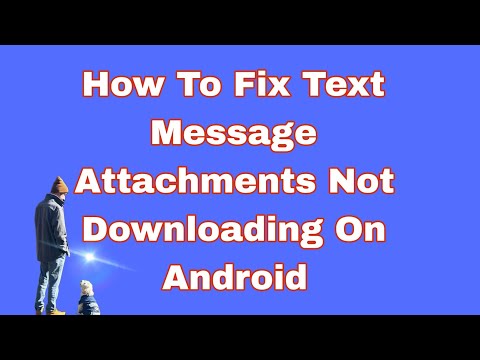 How To Fix Text Message Attachments Not Downloading On Android