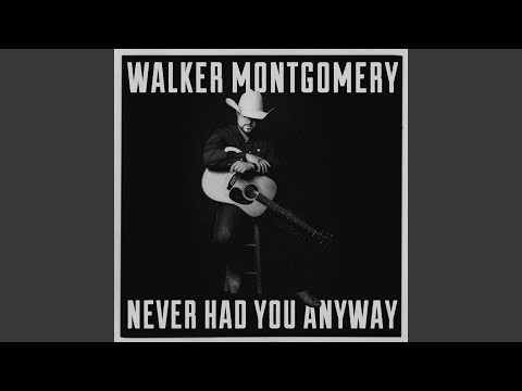 Never Had You Anyway