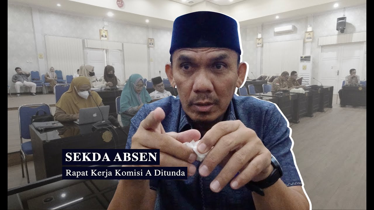Sekda Absen, Rapat Kerja Komisi A Ditunda