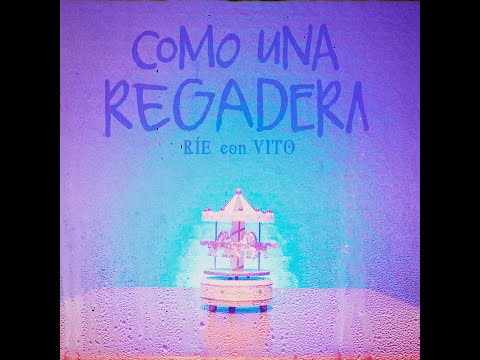 Como una regadera (con Vito)