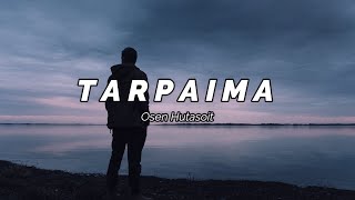 Download lagu TARPAIMA - OSEN HUTASOIT [Lirik   Terjemahan] mp3