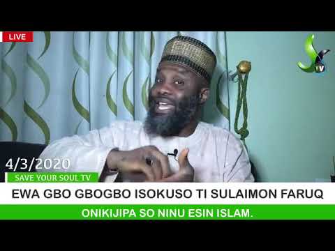 EWA GBO GBOGBO ISOKUSO TI SULAIMON FARUQ ONIKIJIPA SO NINU ESIN ISLAM.