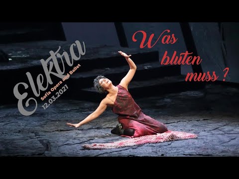 Elektra - Diana Lamar - Richard Strauss, Was Bluten Muss - 12.03.2021 Sofia Opera and Ballet