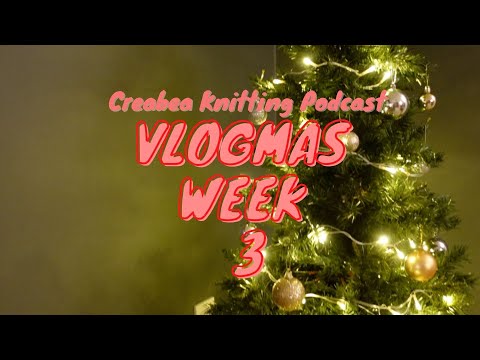 Creabea Knitting Podcast - Festive Special, Part 3 // Vlogmas