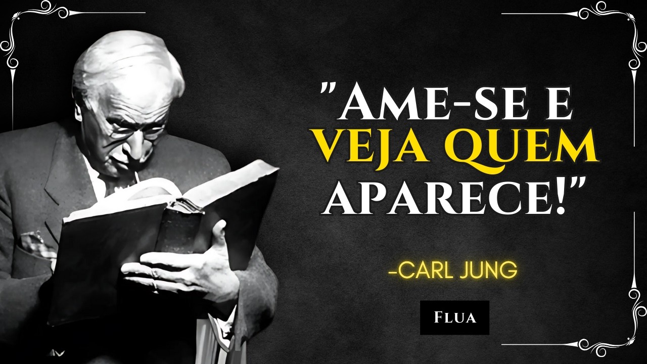 Ame-se Plenamente e O Universo Te Recompensará Com um Companheiro Autêntico – Carl Jung