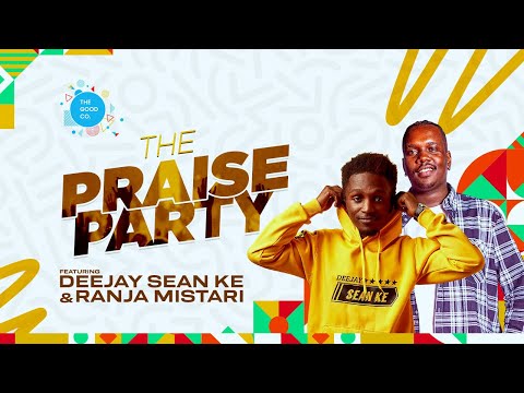 The Praise Party ft Deejay Sean & Ranja Mistari #episode58