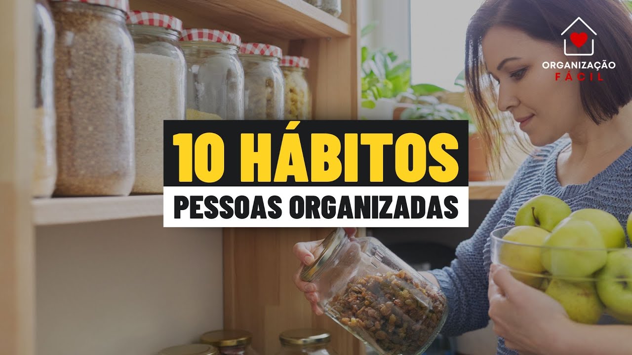 10 HABITS OF ORGANIZED PEOPLE THAT TRANSFORM THEIR LIVES