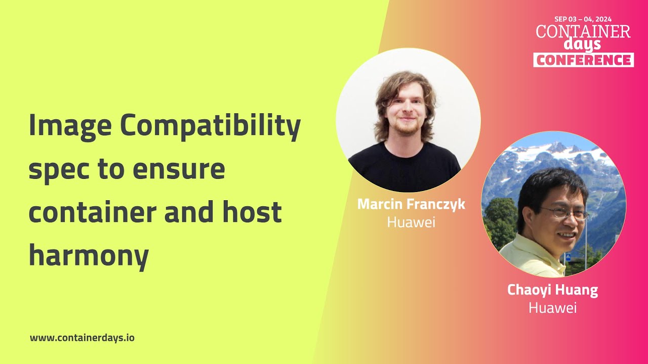 Image Compatibility spec to ensure container and host harmony - Chaoyi Huang and Marcin Franczyk