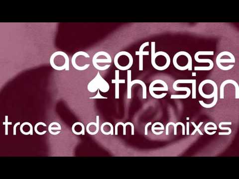 The Sign (Trace Adam Remix) - Ace of Base