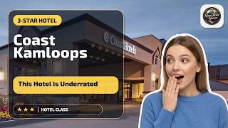 Coast Kamloops Hotel & Conference Centre - This Hotel Is Underrated | Kamloops (