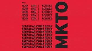 MKTO - How Can I Forget (Sebastian Pérez Remix) (Audio)