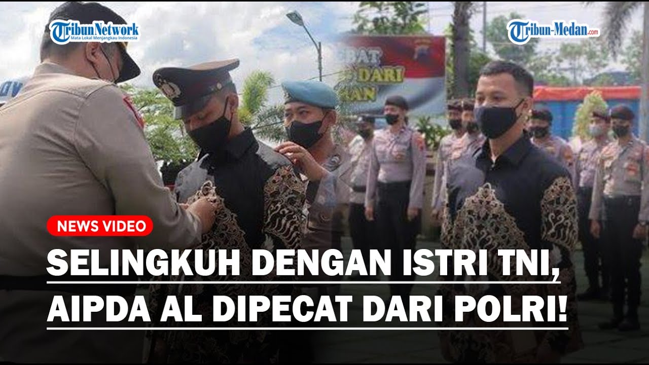 Selingkuh dengan Istri TNI Aipda AL Dipecat Dari Polri,. Terancam 9 Bulan Penjara