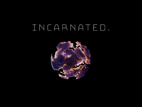 INCARNATED.