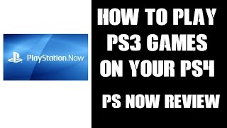 How To Play PS3 Games On Your PS4: Playstation Now Review
