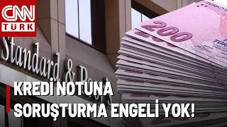 Kredi Notuna "Soruşturma" Engeli Yok! S&P: Fon Soruşturması Kredi Notuna Baskı O