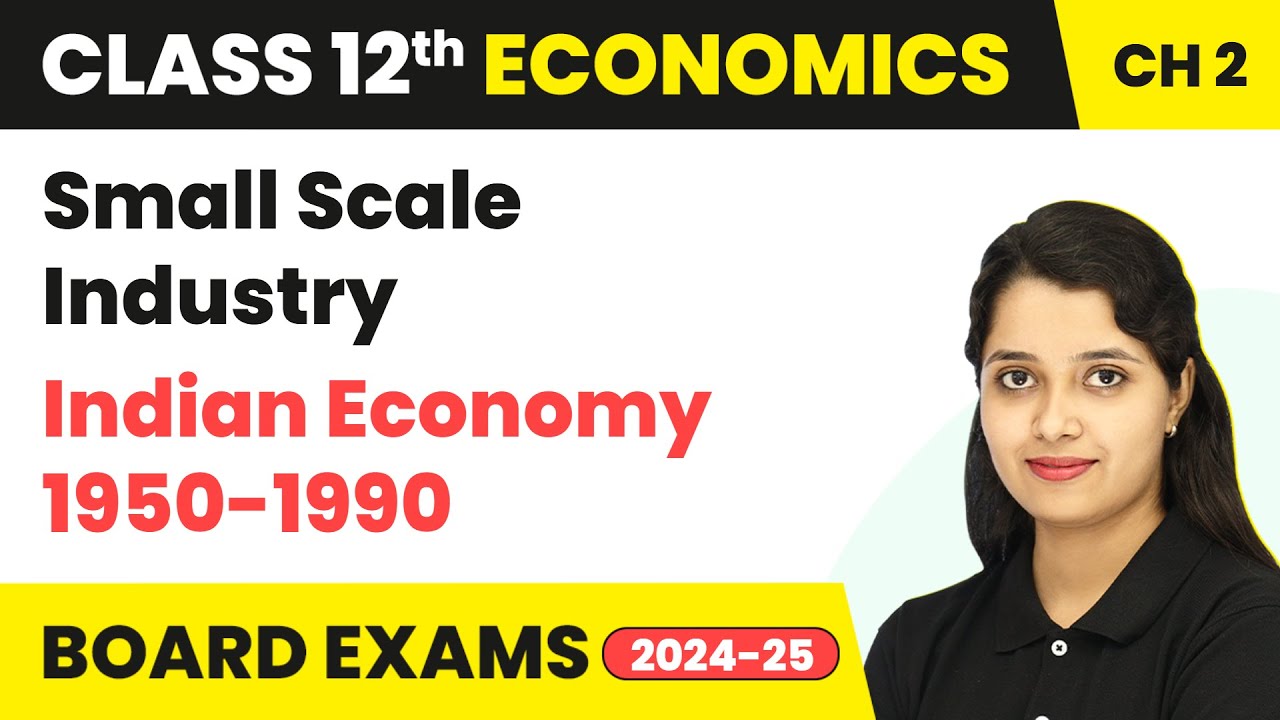 Small Scale Industry - Indian Economy 1950-1990 | Class 12 Economics Ch 2 | CBSE 2024-25
