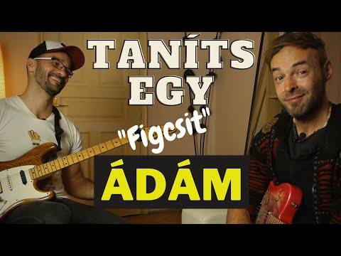 Taníts egy figcsit - Nagy Ádám