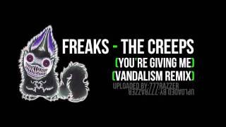 Freaks - The Creeps (You're giving me) (Vandalism remix)