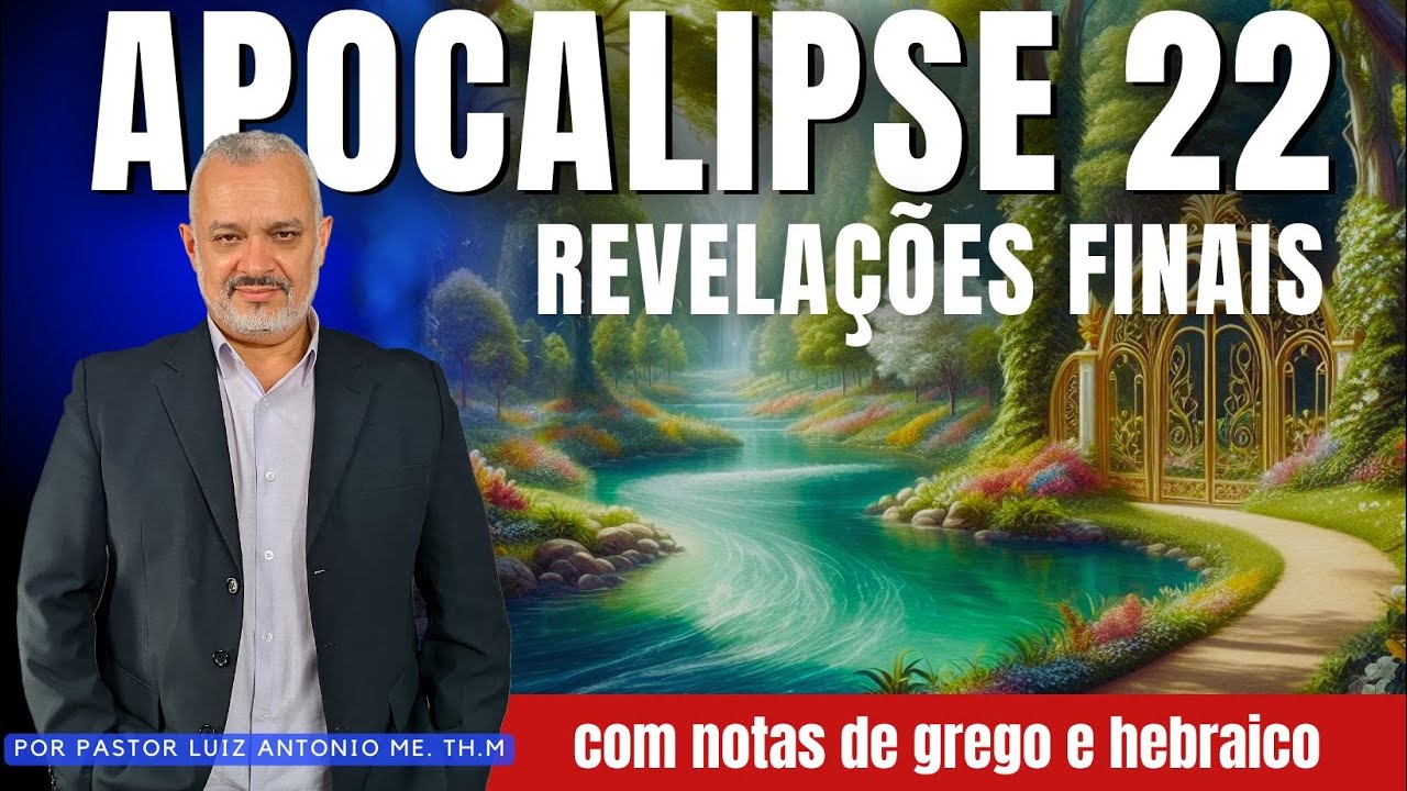 Apocalipse 22 - A Nova Criação e a Vida Eterna - Aula 39