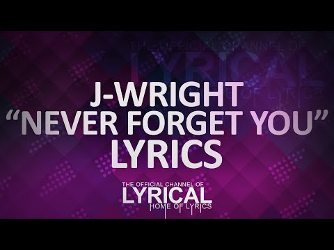 J-Wright - Never Forget You (Prod. Kevin Peterson) Lyrics