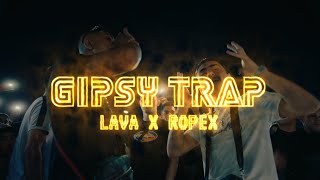 Lava, Ropex - GIPSY TRAP (Official Music Video)
