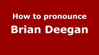 How to pronounce Brian Deegan