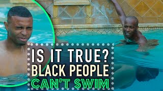 Black People Can&#39;t Swim | Is It True?