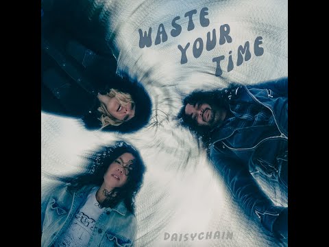 Daisychain - Waste Your Time (Official Music Video)