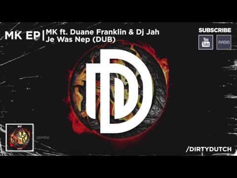 17. MK ft. Duane Franklin & DJ Jah - Je was Nep (Dub)